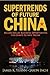 Supertrends Of Future China by James K. Yuann
