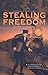 Stealing Freedom