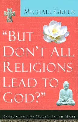 "But Don't All Religions Lead to God?" (Paperback)