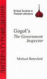 Gogol's Government Inspector (Critical Studies in Russian Literature) Gogol's Government Inspector (Critical Studies in Russian Literature)