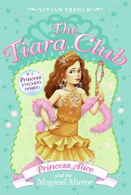 Princess Alice and the Magical Mirror (The Tiara Club, #4)