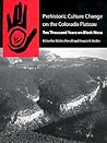 Prehistoric Culture Change on the Colorado Plateau: Ten Thousand Years on Black Mesa Prehistoric Culture Change on the Colorado Plateau: Ten Thousand Years on Black Mesa