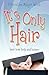 It's Only Hair: Hair Loss H...