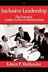 Inclusive Leadership: The Essential Leader-Follower Relationship (Applied Psychology Series) Inclusive Leadership: The Essential Leader-Follower Relationship (Applied Psychology Series)