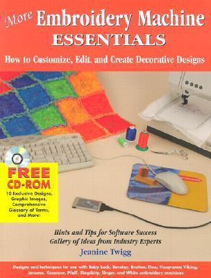 More Embroidery Machine Essentials: How to Customize, Edit and Create Decorative Designs (Paperback)