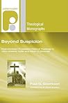 Beyond Suspicion: Post-Christendom Protestant Political Theology in John Howard Yoder and Oliver O'Donovan (Paternoster Theological Monographs)
