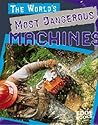 The World's Most Dangerous Machines (Edge Books)