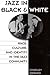 Jazz in Black and White: Race, Culture, and Identity in the Jazz Community
