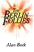 The Berlin Follies by Alan Beck