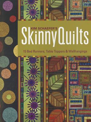 Kim Schaefer's Skinny Quilts: 15 Bed Runners, Table Toppers & Wallhangings (Paperback)
