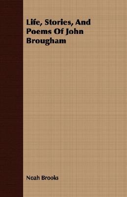 Life, Stories, And Poems Of John Brougham (Paperback)