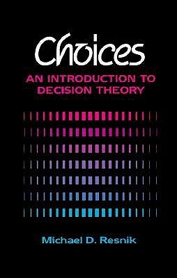 Choices: An Introduction to Decision Theory