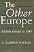 The Other Europe: Eastern Europe to 1945