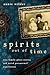 Spirits Out of Time: True Family Ghost Stories and Weird Paranormal Experiences