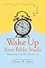 Wake Up Your Bible Study: Getting the Most from Your Time with God