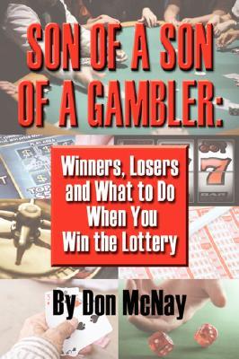 Son of a Son of a Gambler: Winners, Losers and What to Do When You Win the Lottery