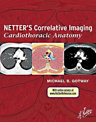 Netter’s Correlative Imaging: Cardiothoracic Anatomy: with Online Access at www.NetterReference.com (Netter Clinical Science)