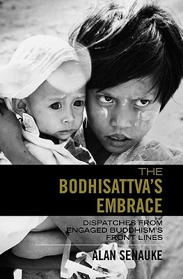 The Bodhisattva's Embrace: Dispatches from Engaged's Buddhism's Front Lines (Paperback)