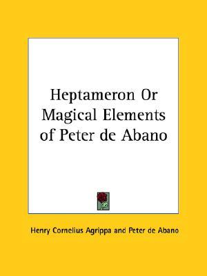 Heptameron Or Magical Elements of Peter de Abano (Paperback)