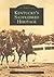 Kentucky's Saddlebred Heritage (Images of America: Kentucky)