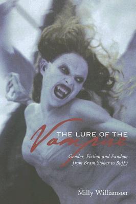 The Lure of the Vampire: Gender, Fiction, and Fandom from Bram Stoker to Buffy the Vampire Slayer (Paperback)