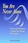 You Are Never Alone: Prayers and Meditations to Sustain You Through Breast Cancer