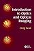 Introduction to Optics and Optical Imaging (Spie/IEEE Series on Imaging Science and Engineering)