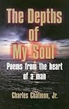 The Depths Of My Soul: Poems From The Heart Of A Man