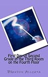 First Day of Second Grade in the Third Room on the Fourth Floor First Day of Second Grade in the Third Room on the Fourth Floor