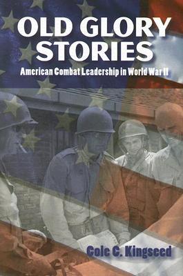 Old Glory Stories: American Combat Leadership in World War II (Hardcover)