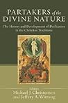 Partakers of the Divine Nature: The History and Development of Deification in the Christian Traditions