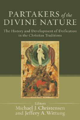 Partakers of the Divine Nature: The History and Development of Deification in the Christian Traditions (Paperback)