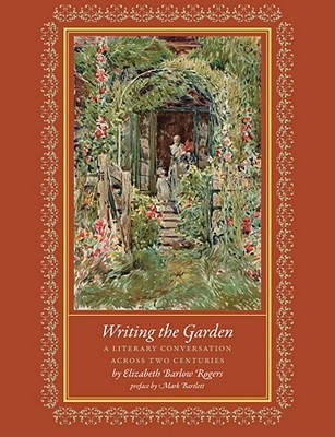 Writing the Garden: A Literary Conversation Across Two Centuries (Hardcover)