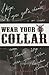 Wear Your Collar