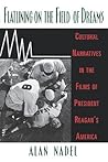 Flatlining on the Field of Dreams: Cultural Narratives in the Films of President Reagan's America