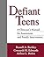 Defiant Teens: A Clinician's Manual for Assessment and Family Intervention