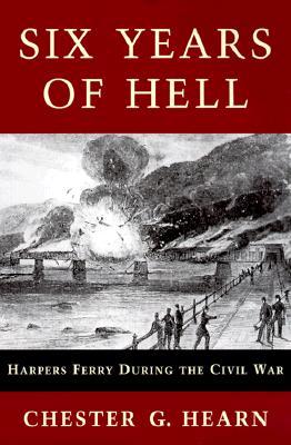 Six Years of Hell: Harpers Ferry During the Civil War (Paperback)
