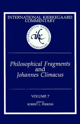 Philosophical Fragments and Johannes Climacus (International Kierkegaard Commentary, #7)
