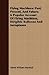 Flying Machines: Past, Present, and Future, a Popular Account of Flying Machines, Dirigible Balloons and Aeroplanes