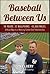 Baseball Between Us by Mike Luery