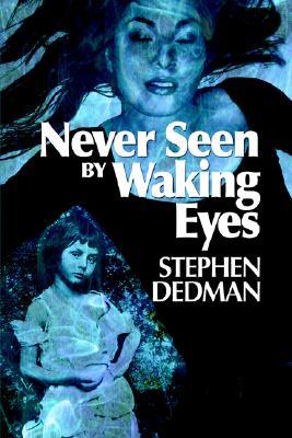 Never Seen by Waking Eyes (Paperback)