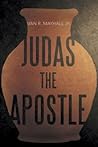Judas the Apostle by Van R. Mayhall Jr.