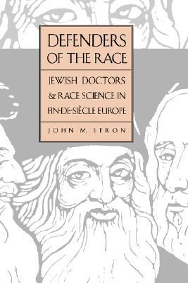 Defenders of the Race: Jewish Doctors and Race Science in Fin-de-Siecle Europe (Hardcover)