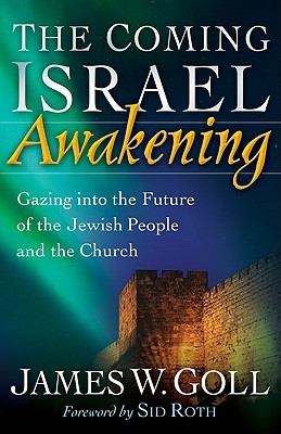 The Coming Israel Awakening: Gazing into the Future of the Jewish People and the Church (Paperback)