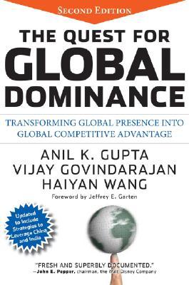 The Quest for Global Dominance: Transforming Global Presence into Global Competitive Advantage (Hardcover)