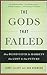 The Gods that Failed: How B...