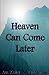 Heaven Can Come Later