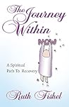 The Journey Within: A Spiritual Path to Recovery The Journey Within: A Spiritual Path to Recovery