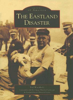 The Eastland Disaster (Images of America: Illinois)