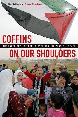 Coffins on Our Shoulders: The Experience of the Palestinian Citizens of Isræl (Hardcover)